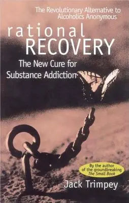 Rationale Genesung: Die neue Heilung für Drogensucht - Rational Recovery: The New Cure for Substance Addiction