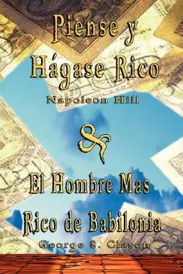 Piense y Hagase Rico von Napoleon Hill & El Hombre Mas Rico de Babilonia von George S. Clason - Piense y Hagase Rico by Napoleon Hill & El Hombre Mas Rico de Babilonia by George S. Clason
