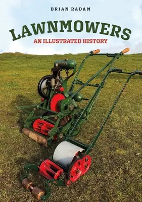 Rasenmäher: Eine illustrierte Geschichte - Lawnmowers: An Illustrated History