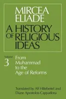 Geschichte der religiösen Ideen, Band 3: Von Mohammed bis zum Zeitalter der Reformen - History of Religious Ideas, Volume 3: From Muhammad to the Age of Reforms