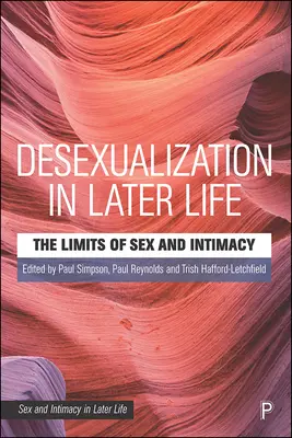 Desexualisierung im späteren Leben: Die Grenzen von Sex und Intimität - Desexualisation in Later Life: The Limits of Sex and Intimacy