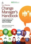 Das Handbuch des effektiven Change Managers: Unverzichtbarer Leitfaden für das Change Management Body of Knowledge - The Effective Change Manager's Handbook: Essential Guidance to the Change Management Body of Knowledge