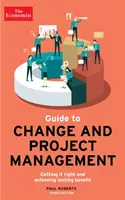 The Economist Guide To Change And Project Management - Richtig handeln und dauerhaften Nutzen erzielen - The Economist Guide To Change And Project Management - Getting it right and achieving lasting benefit