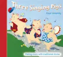 Three Singing Pigs - Musik machen mit traditionellen Geschichten - Three Singing Pigs - Making Music with Traditional Stories