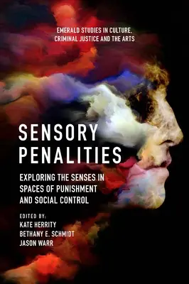 Sensorische Strafen: Die Erforschung der Sinne in Räumen der Bestrafung und sozialen Kontrolle - Sensory Penalities: Exploring the Senses in Spaces of Punishment and Social Control