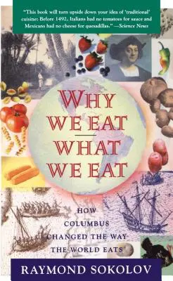 Warum wir essen, was wir essen: Wie Kolumbus die Art, wie die Welt isst, verändert hat - Why We Eat What We Eat: How Columbus Changed the Way the World Eats