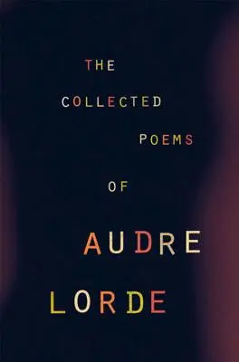 Die gesammelten Gedichte von Audre Lorde - The Collected Poems of Audre Lorde