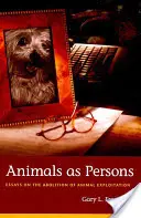 Tiere als Personen: Essays über die Abschaffung der Tierausbeutung - Animals as Persons: Essays on the Abolition of Animal Exploitation