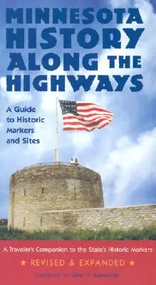 Minnesota History Along the Highways: Ein Führer zu historischen Markern und Stätten - Minnesota History Along the Highways: A Guide to Historic Markers and Sites