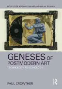 Genese der postmodernen Kunst - Technologie als Ikonologie (Crowther Paul (Alma Mater Europaea - Institutum Studiorum Humanitatis)) - Geneses of Postmodern Art - Technology As Iconology (Crowther Paul (Alma Mater Europaea - Institutum Studiorum Humanitatis))