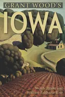 Grant Woods Iowa - Grant Wood's Iowa