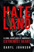 Hateland: Ein langer, harter Blick in Amerikas extremistisches Herz - Hateland: A Long, Hard Look at America's Extremist Heart