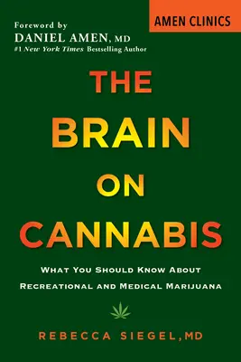 Das Gehirn über Cannabis: Was Sie über Freizeit- und medizinisches Marihuana wissen sollten - The Brain on Cannabis: What You Should Know about Recreational and Medical Marijuana