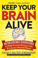 Halten Sie Ihr Gehirn am Leben: 83 neurobische Übungen zur Vorbeugung von Gedächtnisverlust und zur Steigerung der geistigen Fitness - Keep Your Brain Alive: 83 Neurobic Exercises to Help Prevent Memory Loss and Increase Mental Fitness