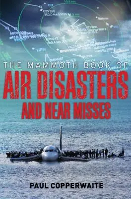 Das Mammutbuch der Flugzeugkatastrophen und Beinahe-Unfälle - The Mammoth Book of Air Disasters and Near Misses