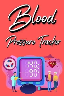 Blutdruck-Tracker: Blutdruck zu Hause verfolgen, aufzeichnen und überwachen: Blutdruck-Tagebuch-Buch - klares und einfaches Tagebuch für den täglichen Blutdruck - Blood Pressure Tracker: Track, Record And Monitor Blood Pressure at Home: Blood Pressure Journal Book - Clear and Simple Diary for Daily Blood