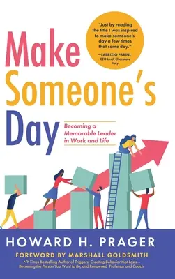 Make Someone's Day: Eine denkwürdige Führungskraft in Beruf und Leben werden - Make Someone's Day: Becoming a Memorable Leader in Work and Life