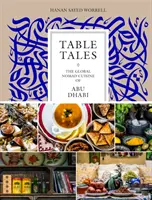 Tischgeschichten: Die globale Nomadenküche von Abu Dhabi - Table Tales: The Global Nomad Cuisine of Abu Dhabi