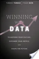 Gewinnen mit Daten: Transformieren Sie Ihre Kultur, befähigen Sie Ihre Mitarbeiter, und gestalten Sie die Zukunft - Winning with Data: Transform Your Culture, Empower Your People, and Shape the Future