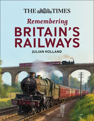 The Times Erinnerungen an Eisenbahnen: Faszinierende Einblicke in Großbritanniens Eisenbahnen - The Times Remembering Railways: Fascinating Insights Into Britain's Railways