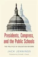 Präsidenten, der Kongress und die öffentlichen Schulen: Die Politik der Bildungsreform - Presidents, Congress, and the Public Schools: The Politics of Education Reform