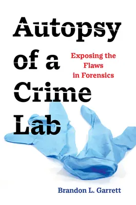 Autopsie eines Kriminallabors: Die Schwachstellen der Forensik aufdecken - Autopsy of a Crime Lab: Exposing the Flaws in Forensics