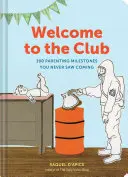 Willkommen im Club: 100 Meilensteine der Elternschaft, die Sie nie kommen sahen (Elternschaftsbücher, Elternschaftsbuch-Bestseller, Geschenk für neue Eltern) - Welcome to the Club: 100 Parenting Milestones You Never Saw Coming (Parenting Books, Parenting Books Best Sellers, New Parents Gift)