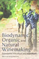 Biodynamischer, biologischer und natürlicher Weinbau: Nachhaltiger Weinbau und Weinbereitung - Biodynamic, Organic and Natural Winemaking: Sustainable Viticulture and Viniculture