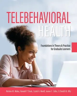 Telebehavioral Health: Grundlagen in Theorie und Praxis für Hochschulabsolventen - Telebehavioral Health: Foundations in Theory and Practice for Graduate Learners