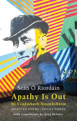 Apathie ist out: Ausgewählte Gedichte: N Ceadmhach Neamhshuim: Rogha Dnta [zweisprachig irisch-englisch] - Apathy Is Out: Selected Poems: N Ceadmhach Neamhshuim: Rogha Dnta [bilingual Irish-English]