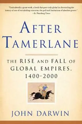 Nach Tamerlane: Aufstieg und Fall globaler Imperien, 1400-2000 - After Tamerlane: The Rise and Fall of Global Empires, 1400-2000