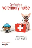 Bekenntnisse einer Tierarzthelferin: Pfoten, Krallen und Hundewelpenschwänze - Confessions of a Veterinary Nurse: Paws, Claws and Puppy Dog Tails