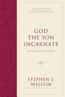 Gott der fleischgewordene Sohn: Die Lehre von Christus - God the Son Incarnate: The Doctrine of Christ