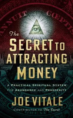 Das Geheimnis, Geld anzuziehen: Ein praktisches spirituelles System für Fülle und Wohlstand - The Secret to Attracting Money: A Practical Spiritual System for Abundance and Prosperity