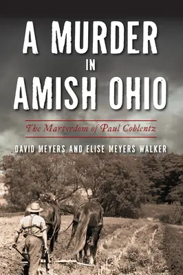 Ein Mord im amischen Ohio: Das Martyrium des Paul Coblentz - A Murder in Amish Ohio: The Martyrdom of Paul Coblentz