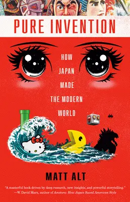 Reine Erfindung: Wie Japan die moderne Welt schuf - Pure Invention: How Japan Made the Modern World