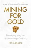 Schürfen nach Gold: Entwicklung von Führungskräften durch Coaching - Mining for Gold: Developing Kingdom Leaders through Coaching