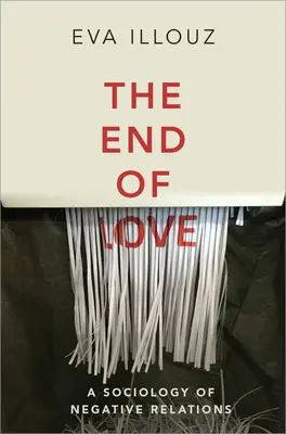 Das Ende der Liebe: Eine Soziologie der negativen Beziehungen - The End of Love: A Sociology of Negative Relations