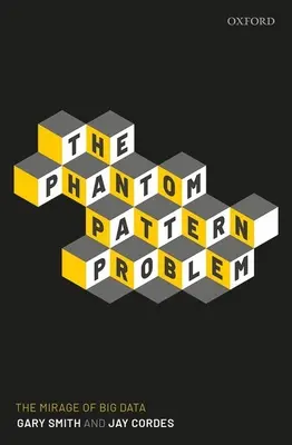 Das Phantom-Muster-Problem: Das Trugbild von Big Data - The Phantom Pattern Problem: The Mirage of Big Data