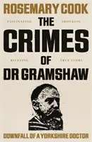 Die Verbrechen des Dr. Gramshaw - Der Untergang eines Yorkshire-Arztes - Crimes of Dr Gramshaw - Downfall of a Yorkshire Doctor