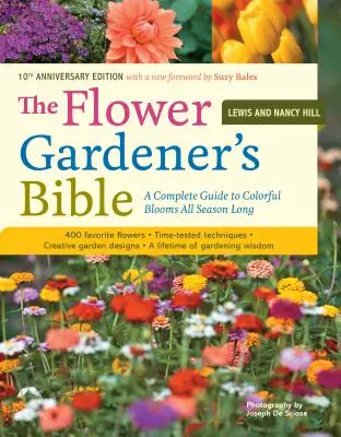 Die Bibel des Blumengärtners: Ein kompletter Leitfaden für farbenfrohe Blüten die ganze Saison über: 400 Lieblingsblumen, bewährte Techniken, kreative Gartengestaltung - The Flower Gardener's Bible: A Complete Guide to Colorful Blooms All Season Long: 400 Favorite Flowers, Time-Tested Techniques, Creative Garden Des