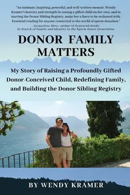 Donor Family Matters: Meine Geschichte von der Erziehung eines hochbegabten Spenderkindes, der Neudefinition von Familie und dem Aufbau des Spendergeschwister-Registers - Donor Family Matters: My Story of Raising a Profoundly Gifted Donor-Conceived Child, Redefining Family, and Building the Donor Sibling Regis
