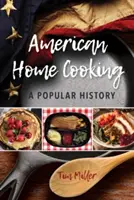 Amerikanische Hausmannskost: Eine populäre Geschichte - American Home Cooking: A Popular History