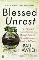 Gesegneter Aufruhr: Wie die größte soziale Bewegung der Geschichte der Welt Gnade, Gerechtigkeit und Beau Ty zurückgibt - Blessed Unrest: How the Largest Social Movement in History Is Restoring Grace, Justice, and Beau Ty to the World