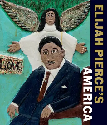 Elijah Pierce's Amerika - Elijah Pierce's America