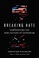 Den Hass brechen: Der neuen Kultur des Extremismus entgegentreten - Breaking Hate: Confronting the New Culture of Extremism