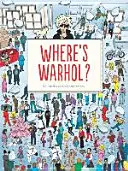 Where's Warhol?: Machen Sie eine Reise durch die Kunstgeschichte mit Andy Warhol! - Where's Warhol?: Take a Journey Through Art History with Andy Warhol!