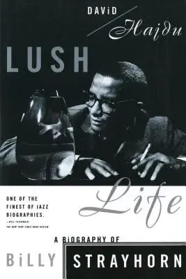 Üppiges Leben: Eine Biographie von Billy Strayhorn - Lush Life: A Biography of Billy Strayhorn