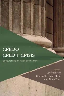 Credo Credit Crisis: Spekulationen über Glaube und Geld - Credo Credit Crisis: Speculations on Faith and Money