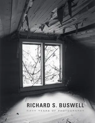 Richard S. Buswell: Fünfzig Jahre Fotografie - Richard S. Buswell: Fifty Years of Photography